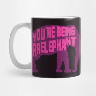 You're Being Irrelephant Mug